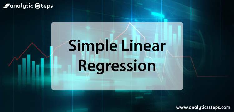 Simple Linear Regression: Applications, Limitations & Examples title banner